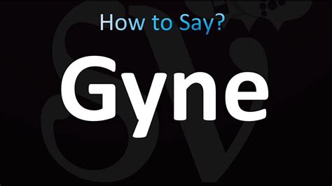 gyne pronunciation|Iba pa.